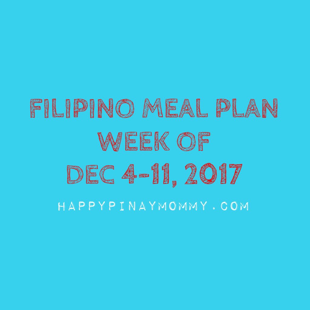 Filipino Weekly Meal Plan for December 4 to 11, 2017