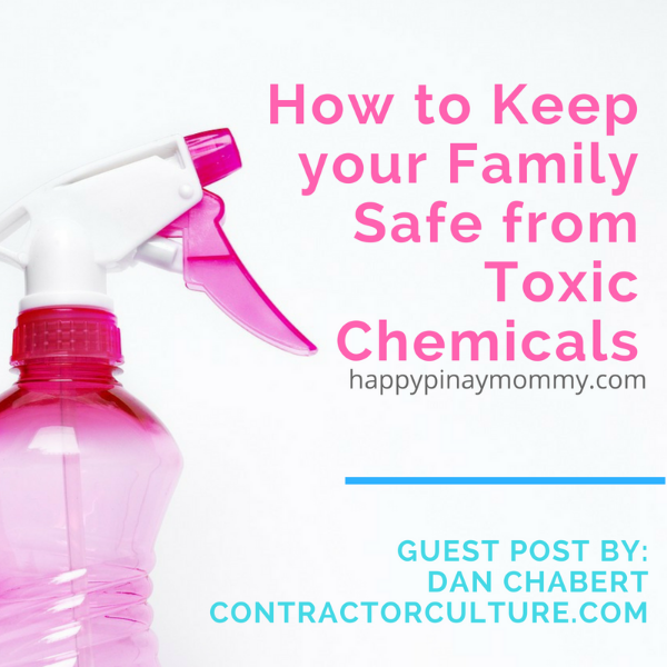 How to Keep your Family Safe from Toxic Chemicals 