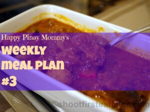 Happy Pinay Mommy Weekly Meal Plan #3