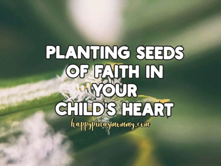 How to plant seeds of faith in your child’s heart – Happy Pinay Mommy